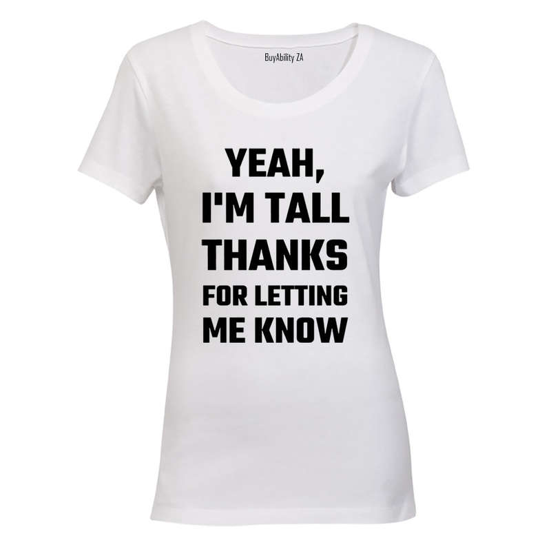 I'm Tall - Ladies - T-Shirt