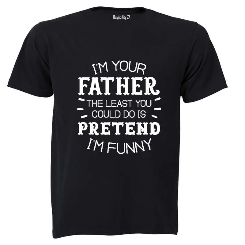 I'm Your Father - Funny - Adults - T-Shirt