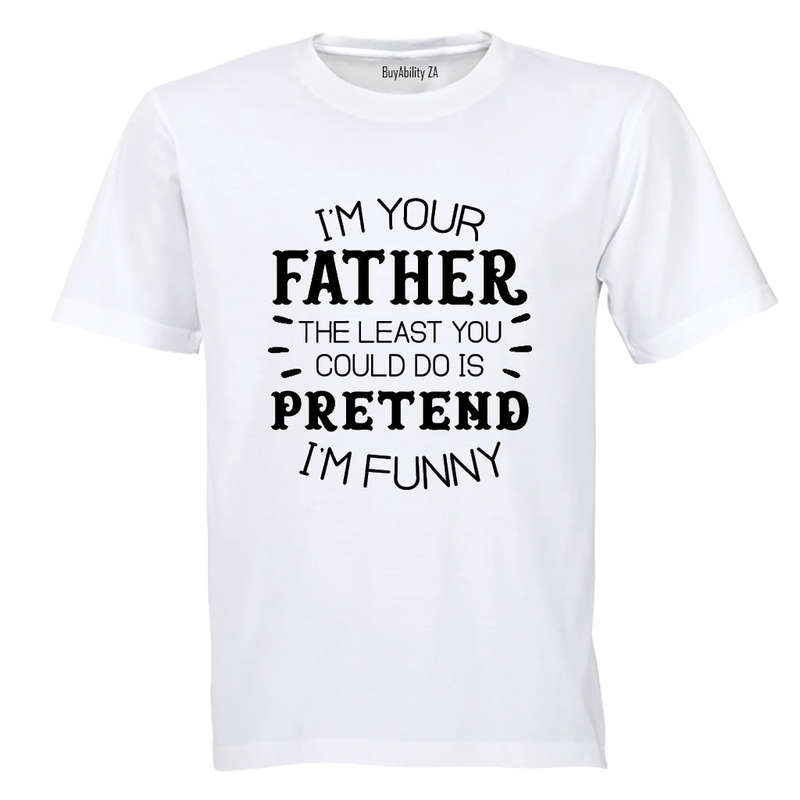 I'm Your Father - Funny - Adults - T-Shirt