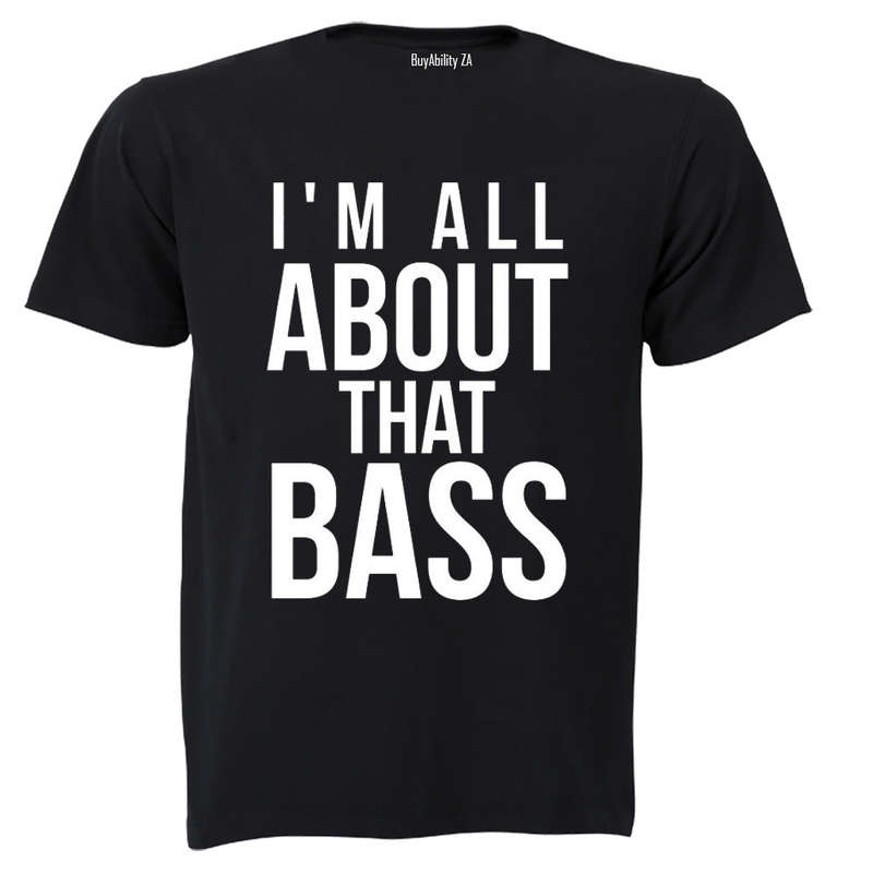 I'm All About That Bass - Adults - T-Shirt