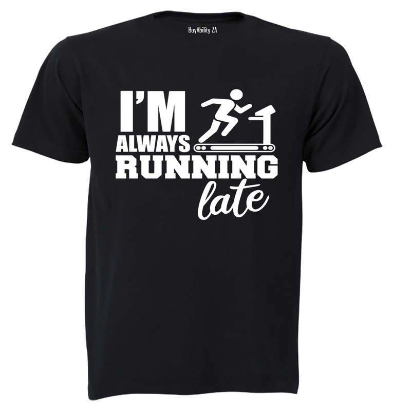 I'm Always Running, LATE - Adults - T-Shirt
