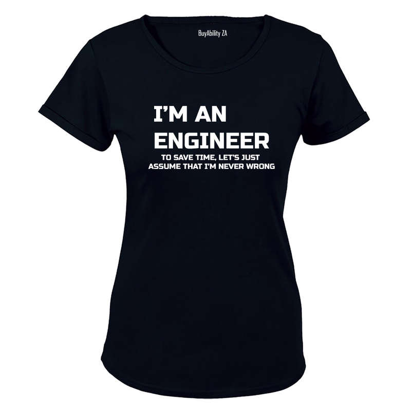 I'm an Engineer... - Ladies - T-Shirt