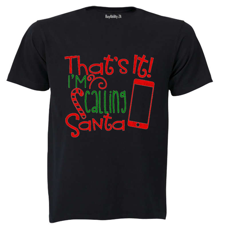 That's It - I'm Calling Santa - Christmas - Adults - T-Shirt