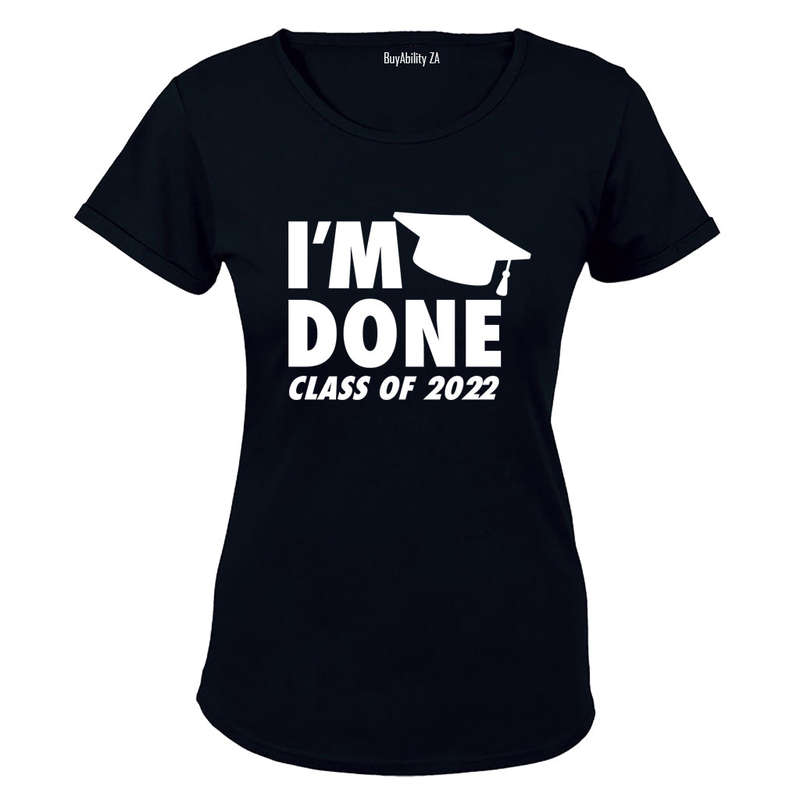 I'm Done - 2022 Graduation - Ladies - T-Shirt
