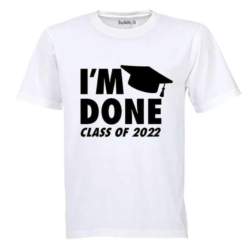 I'm Done - 2022 Graduation - Adults - T-Shirt
