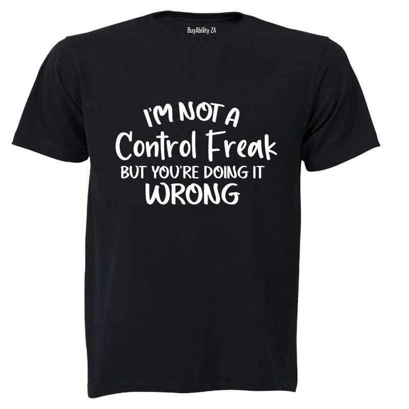 I'm Not a Control Freak - Adults - T-Shirt