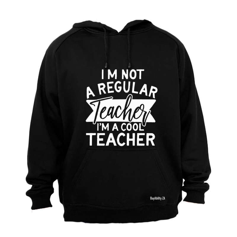 I'm not a Regular Teacher - I'm a Cool Teacher - Hoodie