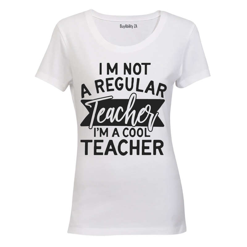 I'm not a Regular Teacher - I'm a Cool Teacher - Ladies - T-Shirt