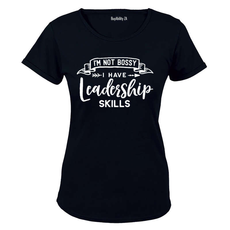 I'm Not Bossy - I have Leadership Skills - Ladies - T-Shirt