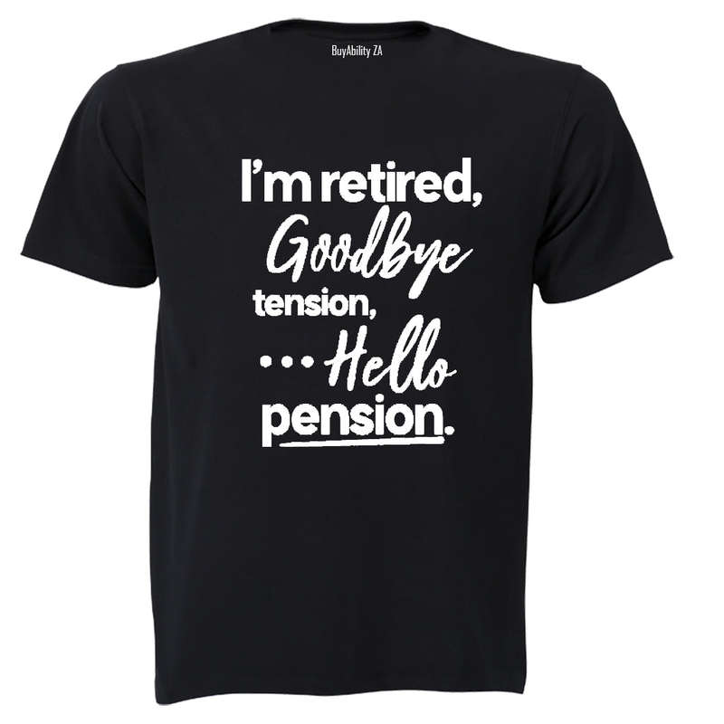 I'm Retired, Goodbye Tension - Adults - T-Shirt