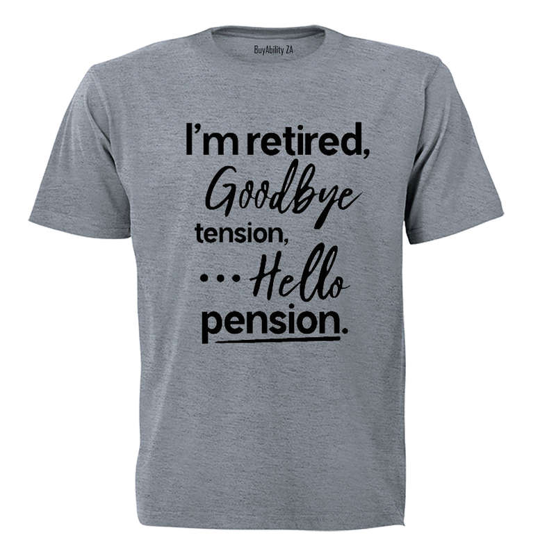 I'm Retired, Goodbye Tension - Adults - T-Shirt