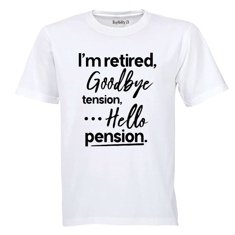 I'm Retired, Goodbye Tension - Adults - T-Shirt