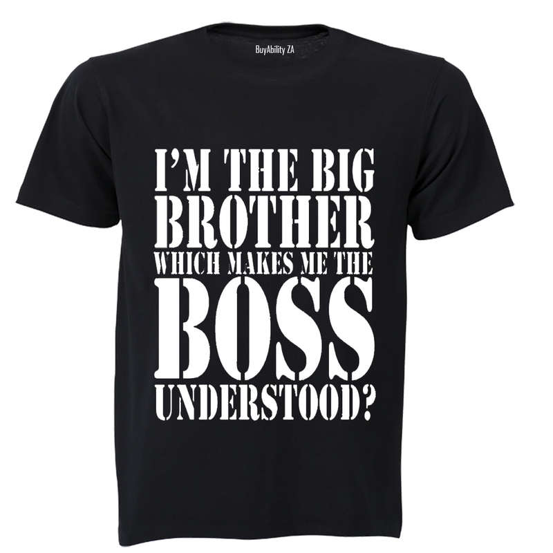 I'm the Big Brother which makes me the BOSS.. - Adults - T-Shirt
