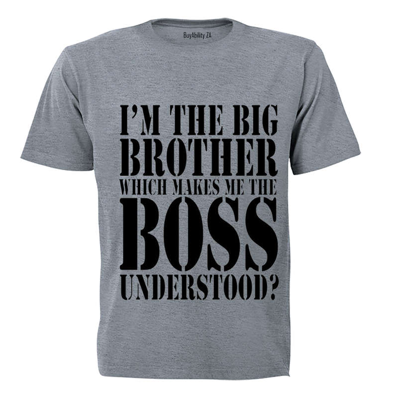 I'm the Big Brother which makes me the BOSS.. - Adults - T-Shirt