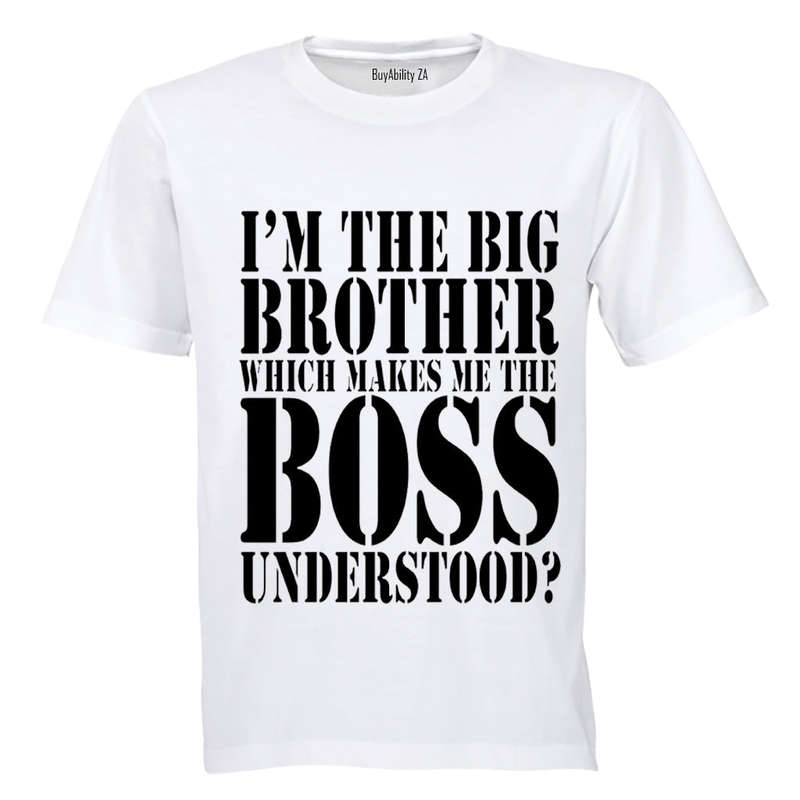 I'm the Big Brother which makes me the BOSS.. - Adults - T-Shirt