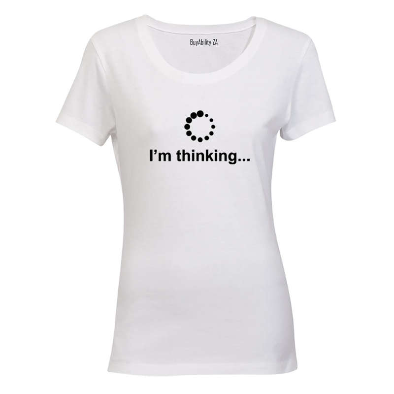 I'm Thinking - Ladies - T-Shirt