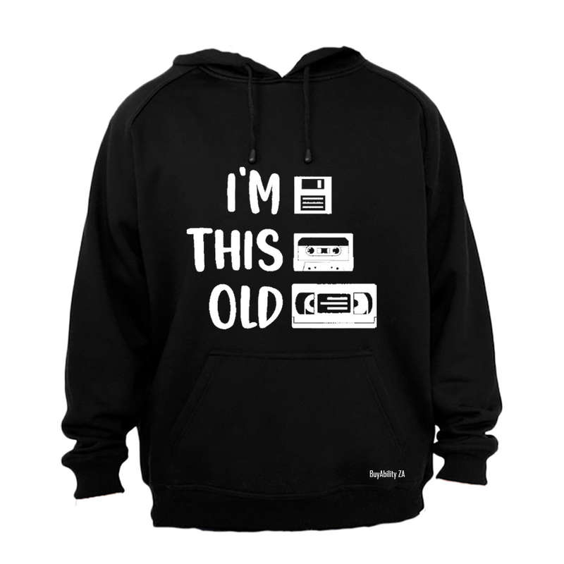 I'm This Old - Hoodie