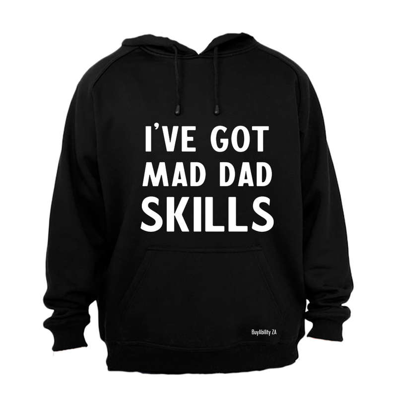 I've Got Mad Dad Skills - Hoodie