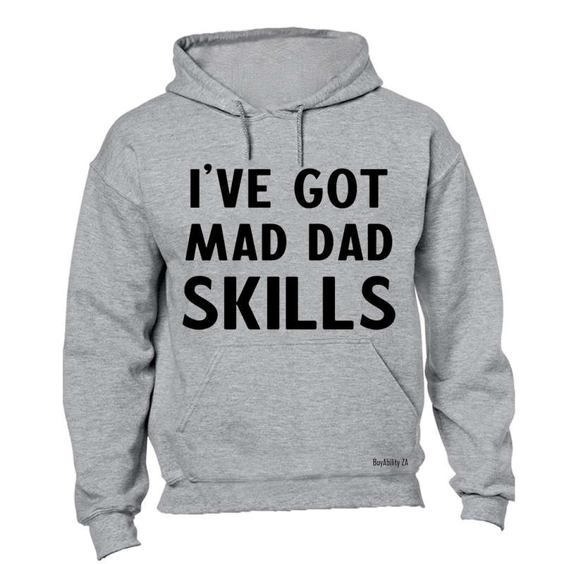 I've Got Mad Dad Skills - Hoodie