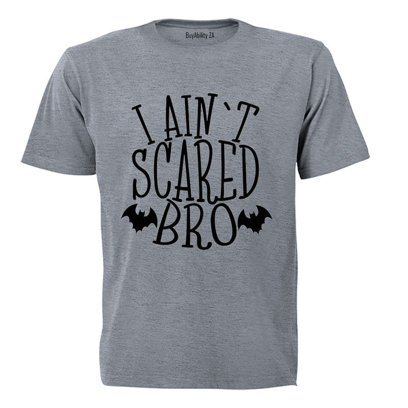 I Ain't Scared Bro - Halloween - Adults - T-Shirt