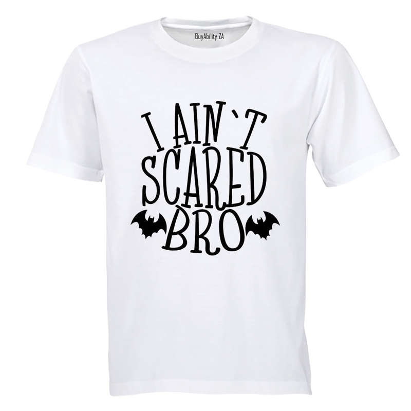 I Ain't Scared Bro - Halloween - Adults - T-Shirt