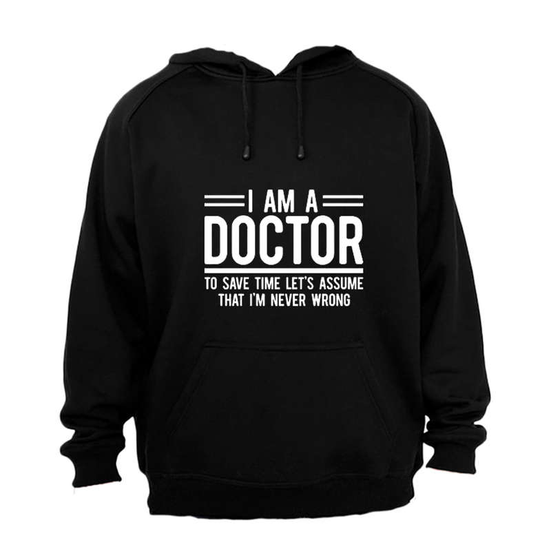 I'm A Doctor - Hoodie