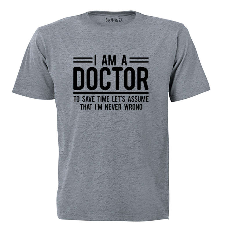 I'm A Doctor - Adults - T-Shirt