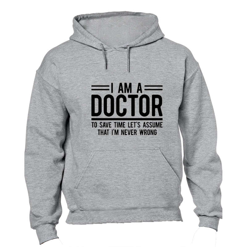I'm A Doctor - Hoodie