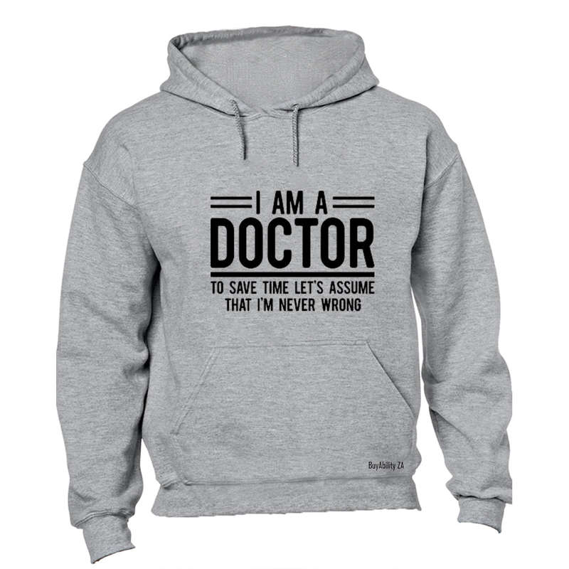 I'm A Doctor - Hoodie