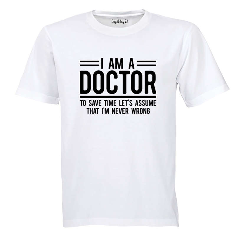 I'm A Doctor - Adults - T-Shirt