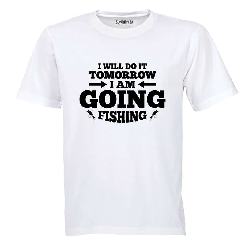 I am Going Fishing - Adults - T-Shirt