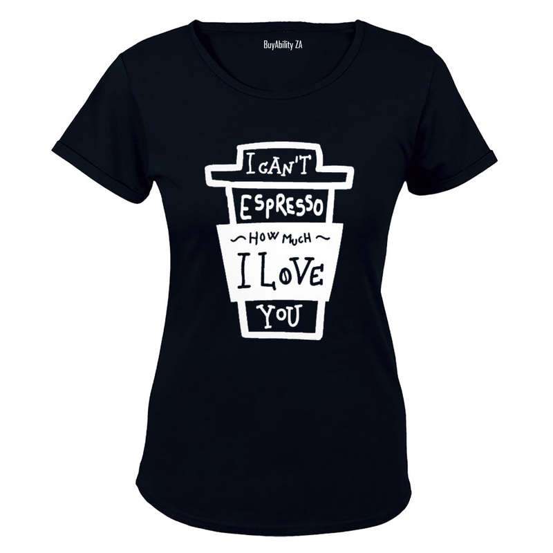 I can't Espresso how much I Love You! - Ladies - T-Shirt