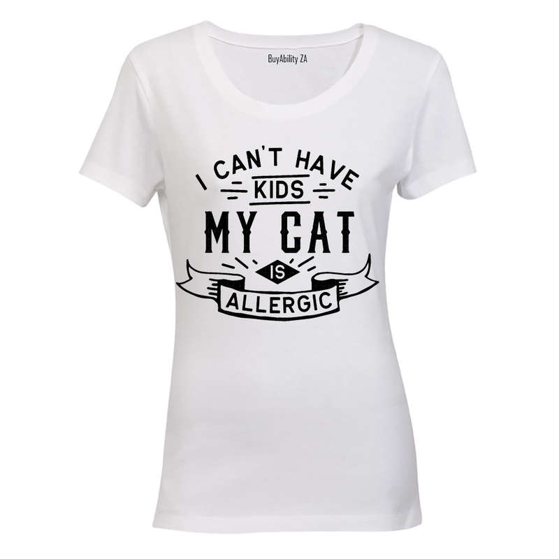 I Can't Have Kids - My Cat is Allergic - Ladies - T-Shirt