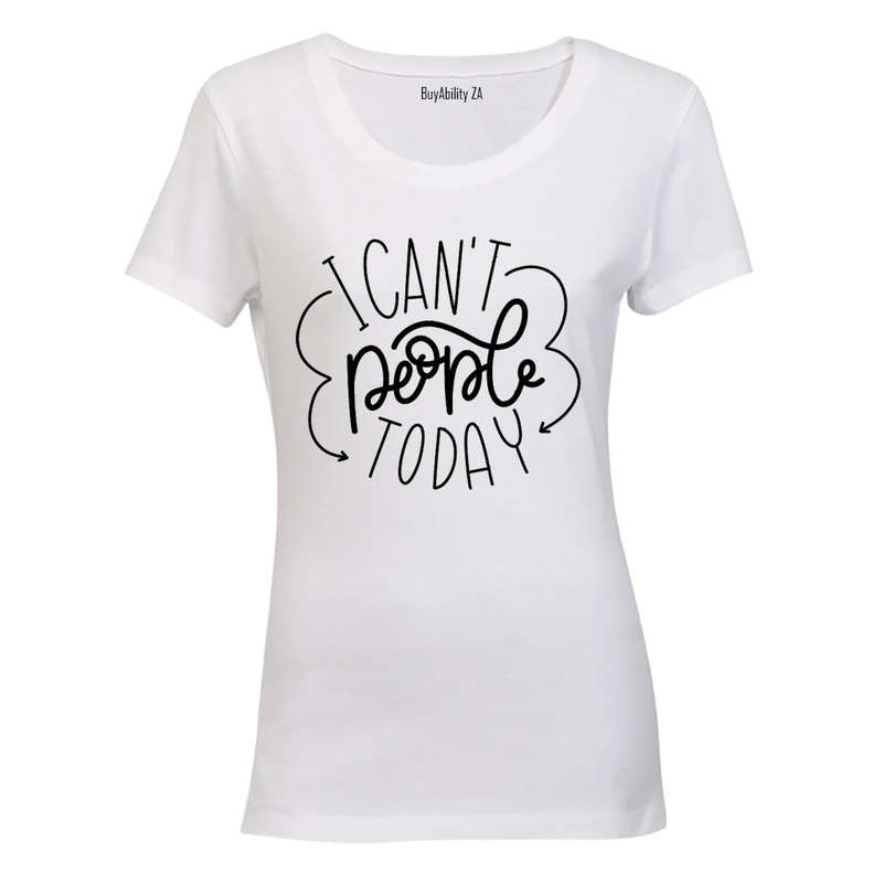 I Can't People Today - Ladies - T-Shirt