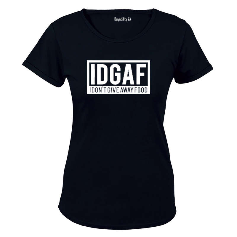 IDGAF - I Don't Give Away Food - Ladies - T-Shirt