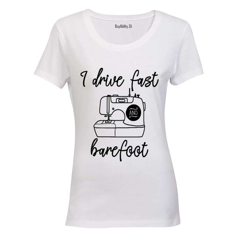 I Drive Fast & Barefoot - Ladies - T-Shirt