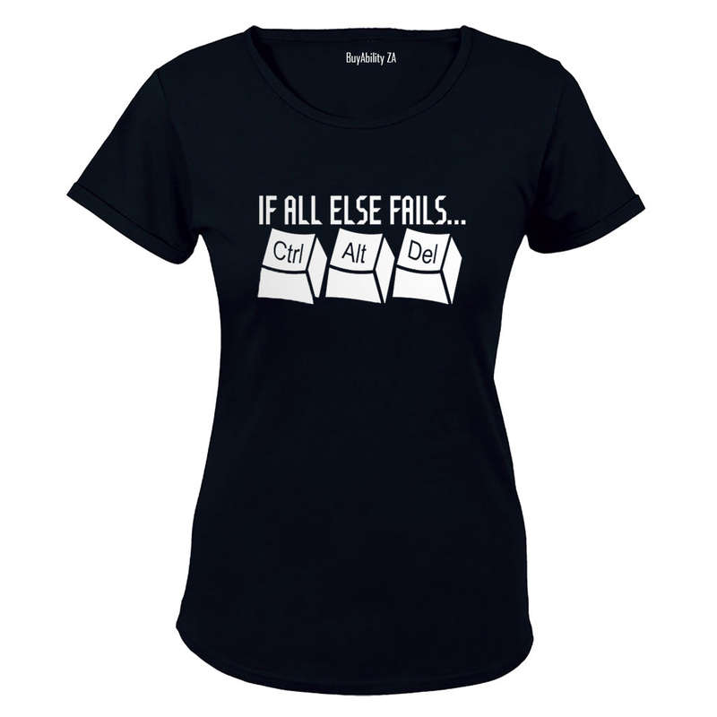 If All Else Fails: CTRL - ALT - DEL - Ladies - T-Shirt