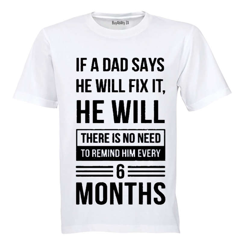 If A Dad Says He Will Fix It... - Adults - T-Shirt