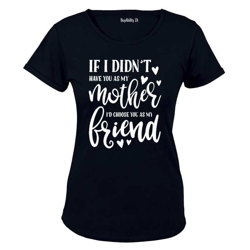If I Didn't Have You As My Mother.. - Ladies - T-Shirt