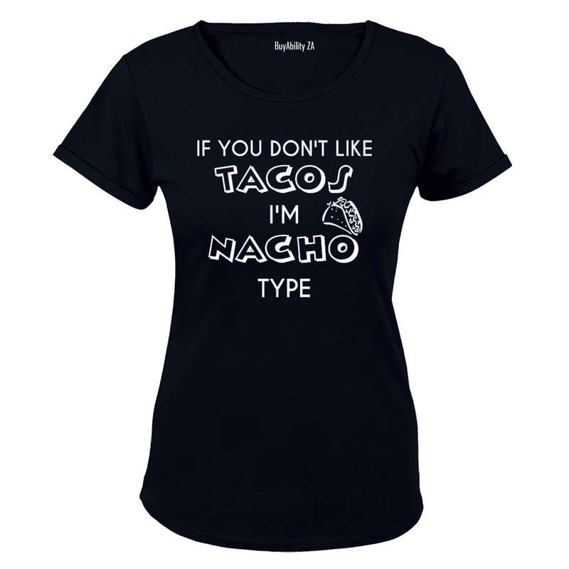 If you don't like Tacos.. - Ladies - T-Shirt