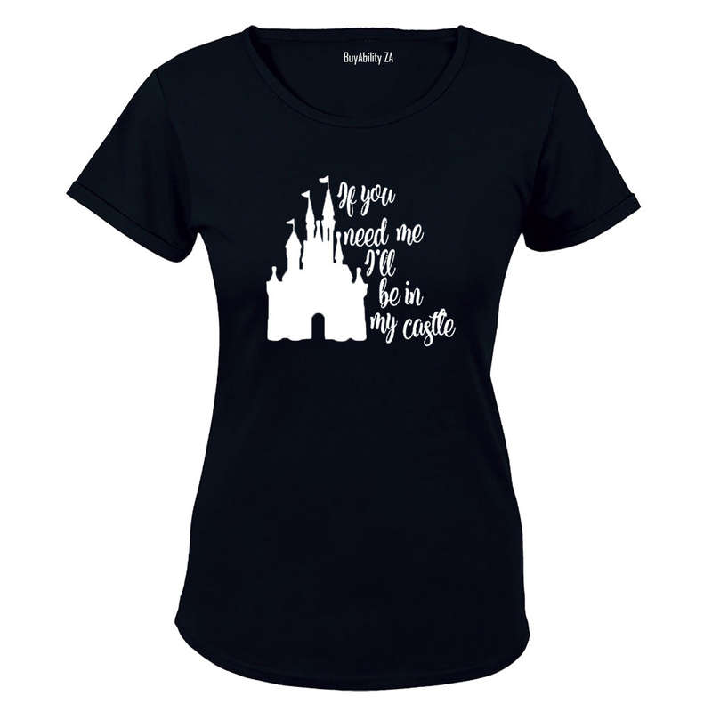 If You Need Me - I'll Be in My Castle! - Ladies - T-Shirt