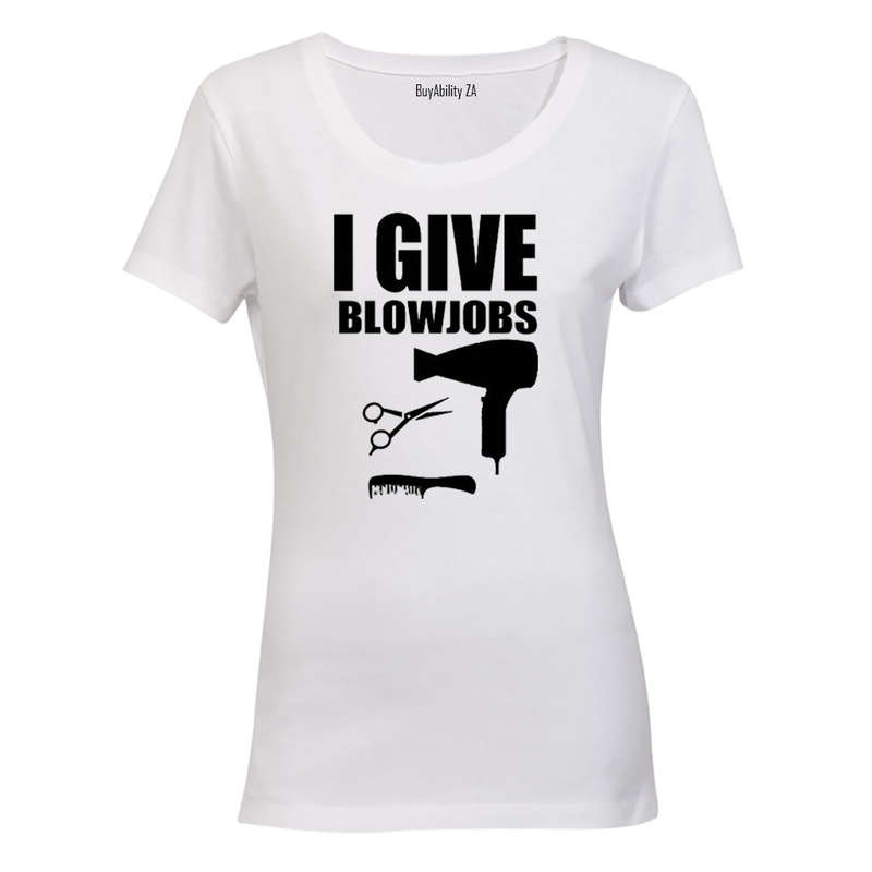 I Give Blowjobs (Hairdresser) - Ladies - T-Shirt