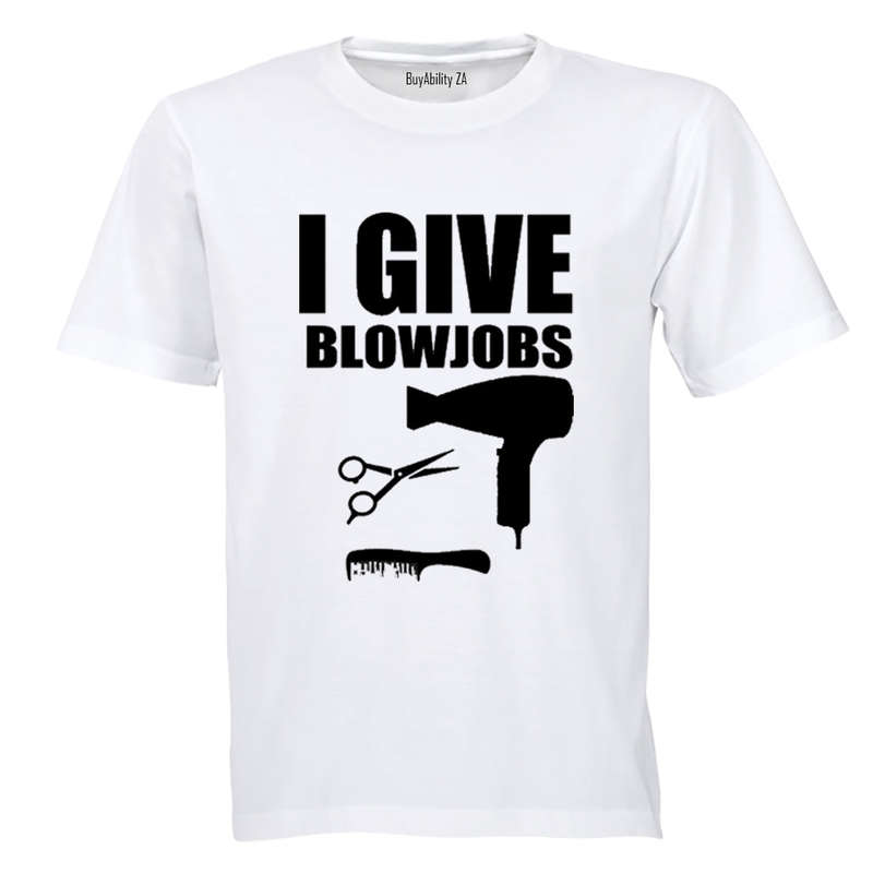 I Give Blowjobs (Hairdresser) - Adults - T-Shirt