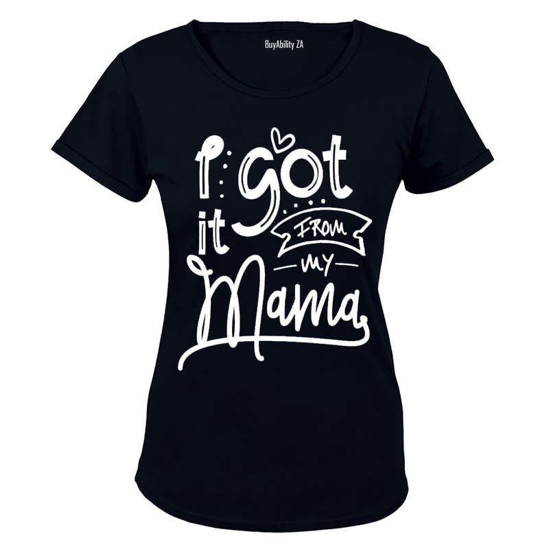 I Got it from my Mama! - Ladies - T-Shirt