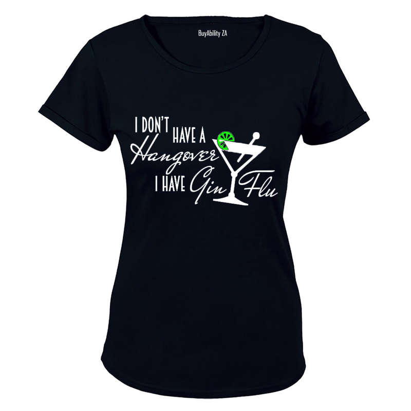 I Have Gin Flu - Ladies - T-Shirt