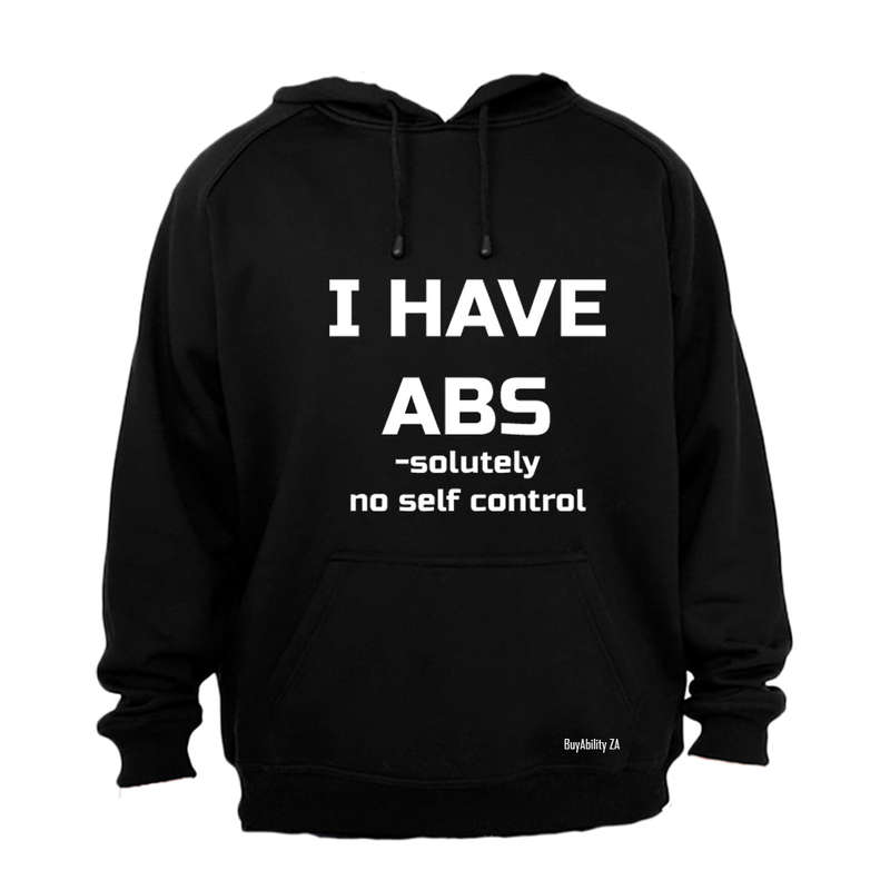 I have ABS-olutely No Self Control - Hoodie