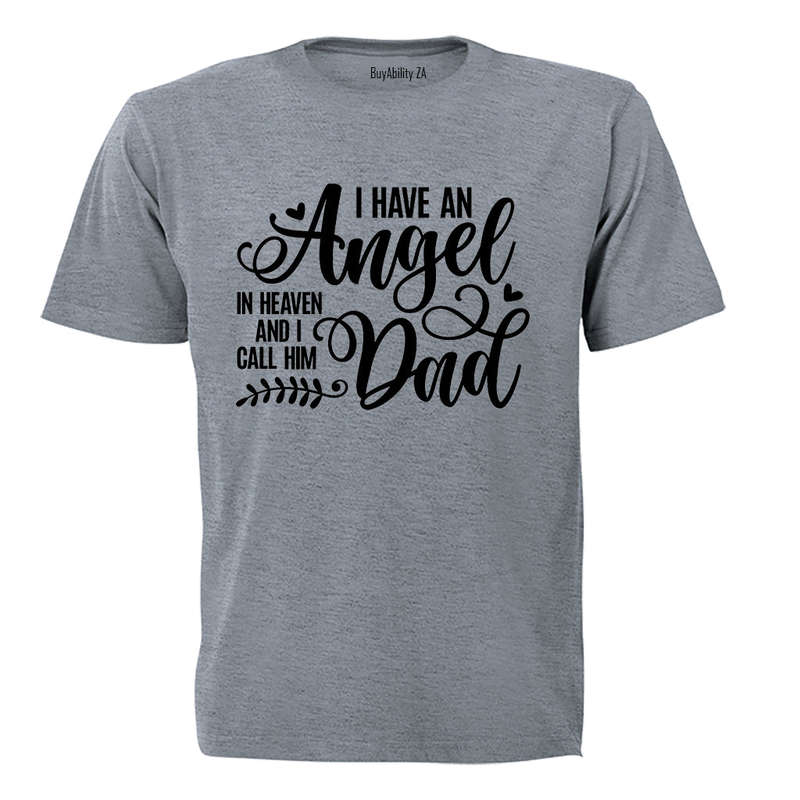 I Have An Angel - DAD - Adults - T-Shirt