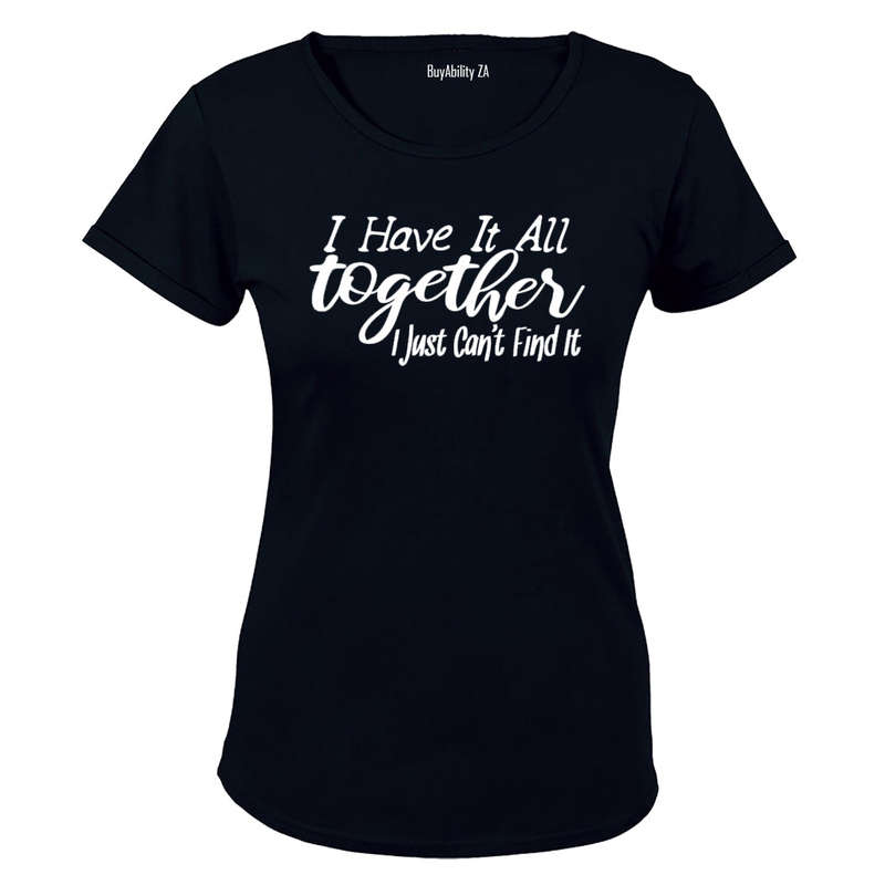 I Have It All Together - Just Can't Find It - Ladies - T-Shirt