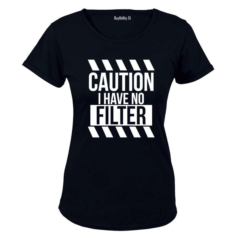 I Have No Filter - Ladies - T-Shirt