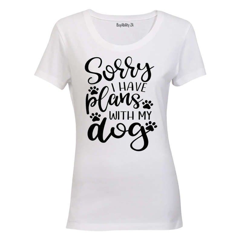 I Have Plans With My DOG - Ladies - T-Shirt
